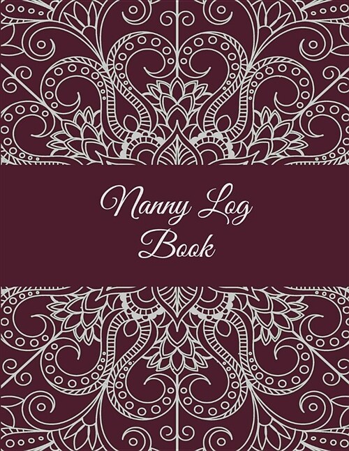 Nanny Log Book: Red Color Mandala, 8.5 X 11 Nanny Journal, Kids Healthy & Activities Record, Baby Daily Log Feed, Diapers, Sleep, He (Paperback)