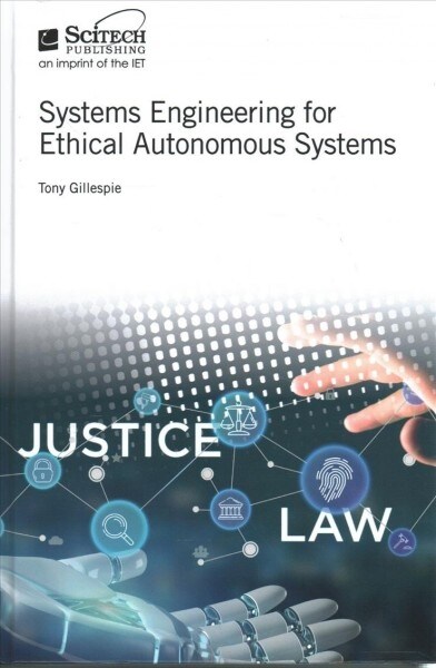 Systems Engineering for Ethical Autonomous Systems (Hardcover)