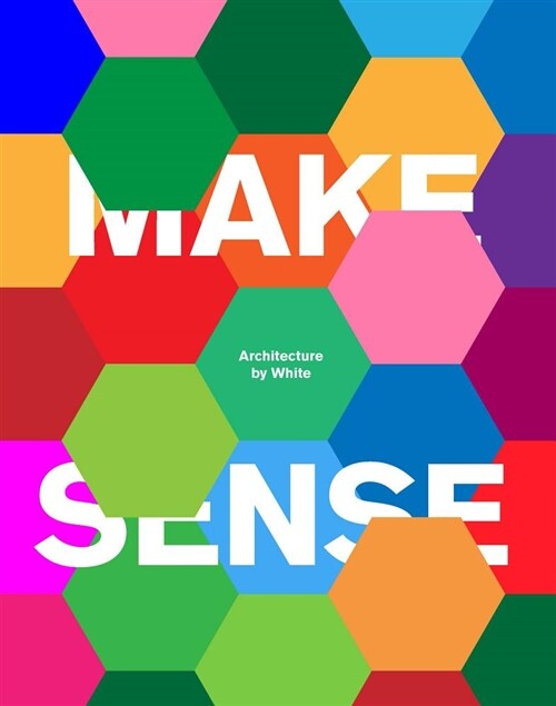 Make Sense : Architecture by White (Hardcover)