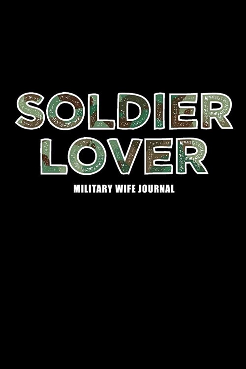 Soldier Lover Military Wife Journal: Blank Lined Journal - Military Journal for Military Wives to Capture and Organize Memories (Paperback)