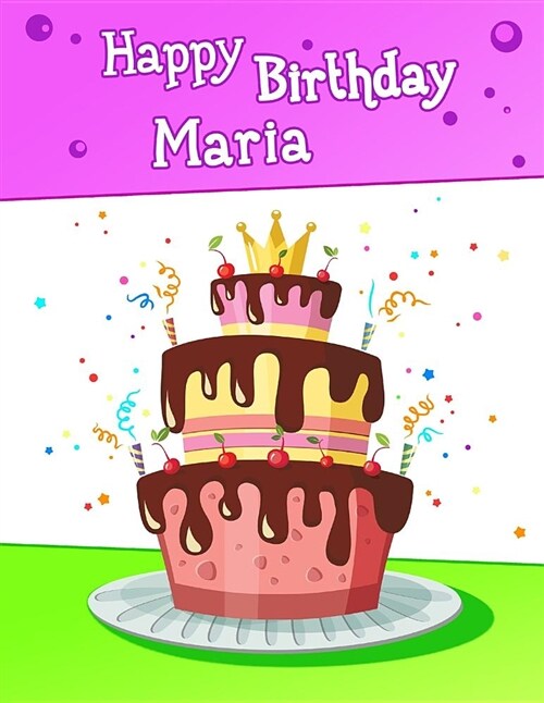 Happy Birthday Maria: Big Personalized Book with Name, Cute Birthday Cake Themed Book, Use as a Notebook, Journal, or Diary...365 Lined Page (Paperback)