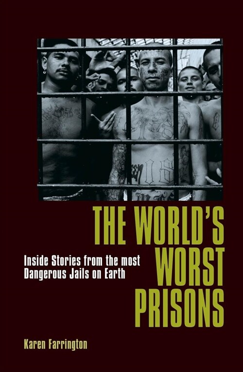 The Worlds Worst Prisons: Inside Stories from the Most Dangerous Jails on Earth (Paperback)