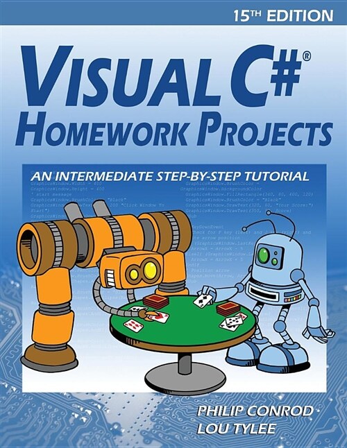 Visual C# Homework Projects: An Intermediate Step-By-Step Tutorial (Paperback, 15, - Visual Studio)