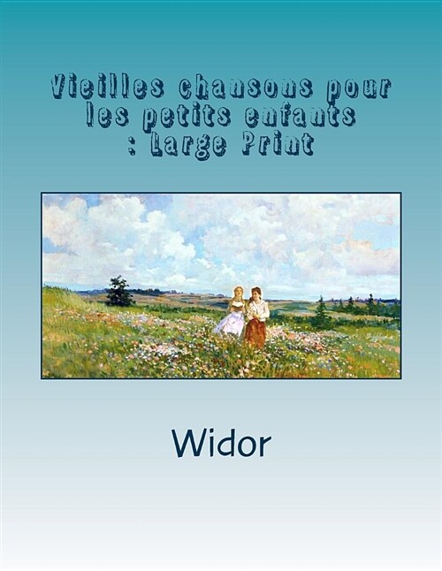 Vieilles Chansons Pour Les Petits Enfants: Large Print (Paperback)