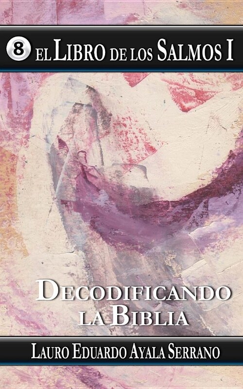 El Libro de Los Salmos I: Decodificando La Biblia (Paperback)