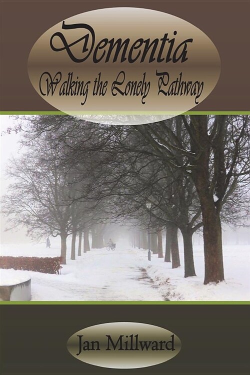 Dementia: Walking the Lonely Pathway (Paperback)