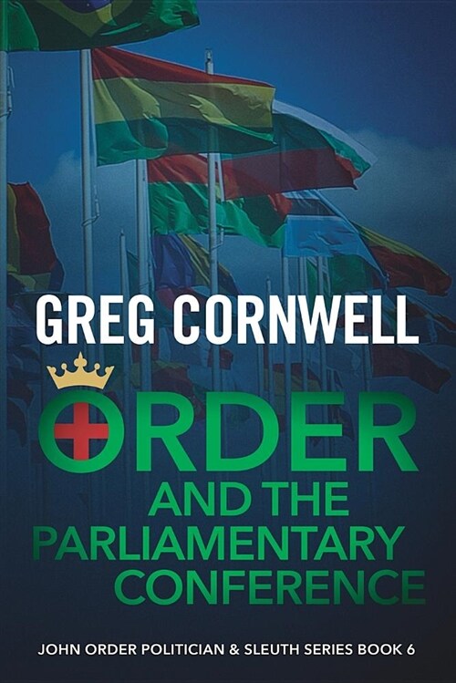 Order and the Parliamentary Conference: John Order Politician & Sleuth Series Book 6 (Paperback)