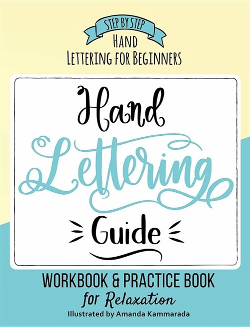 Hand Lettering Guide: Step by Step Hand Lettering for Beginners Workbook & Hand Lettering Practice Book for Relaxation (Hardcover)