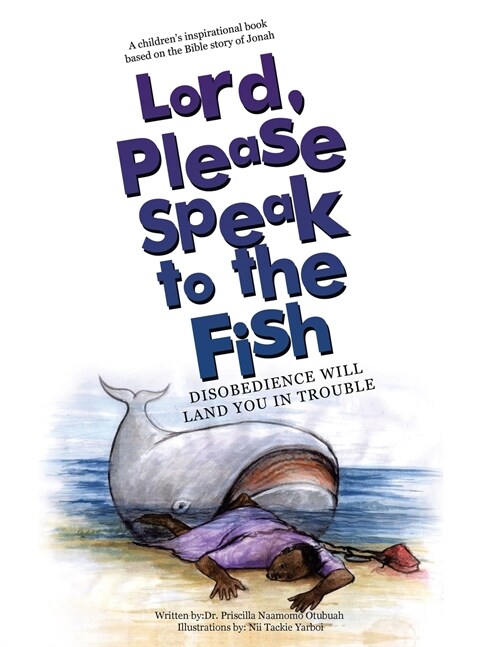 Lord, Please Speak to the Fish: Disobedience Will Land You in Trouble (Paperback)