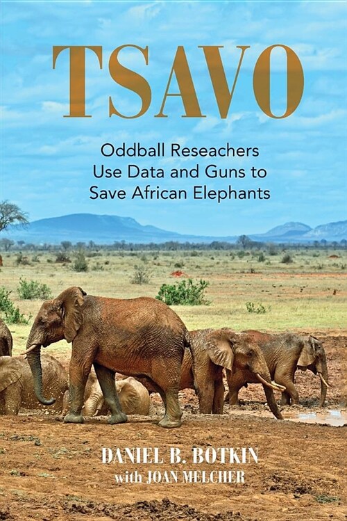 Tsavo: Oddball Reseachers Use Data and Guns to Save African Elephants (Paperback)