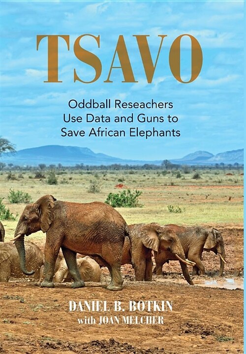 Tsavo: Oddball Reseachers Use Data and Guns to Save African Elephants (Hardcover)