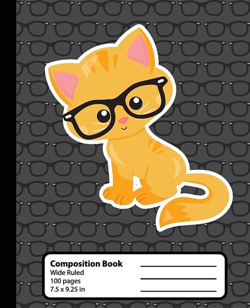Composition Book: Cat Kawaii Notebook for Girls or Boys. Cute Hipster Kitten Anime Animal with Nerd Glasses. Wide Ruled Journal, 7.5 X 9 (Paperback)
