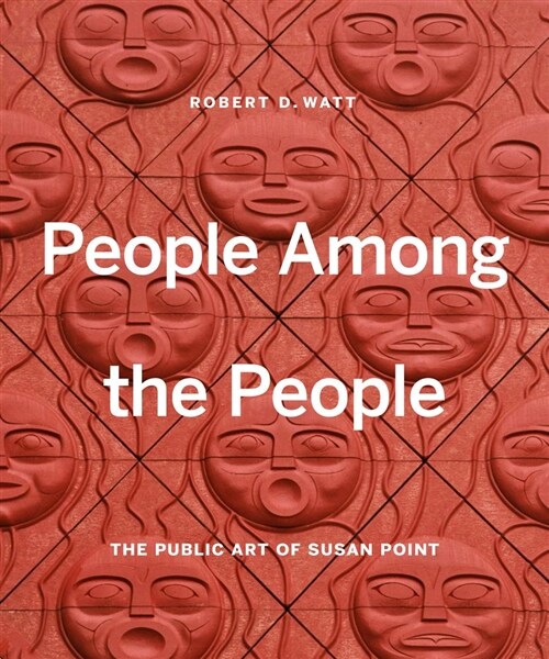 People Among the People: The Public Art of Susan Point (Hardcover)