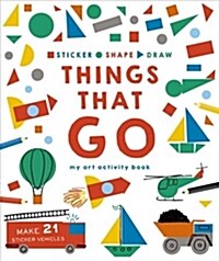 Sticker, Shape, Draw: Things That Go : My Art Activity Book (Paperback)