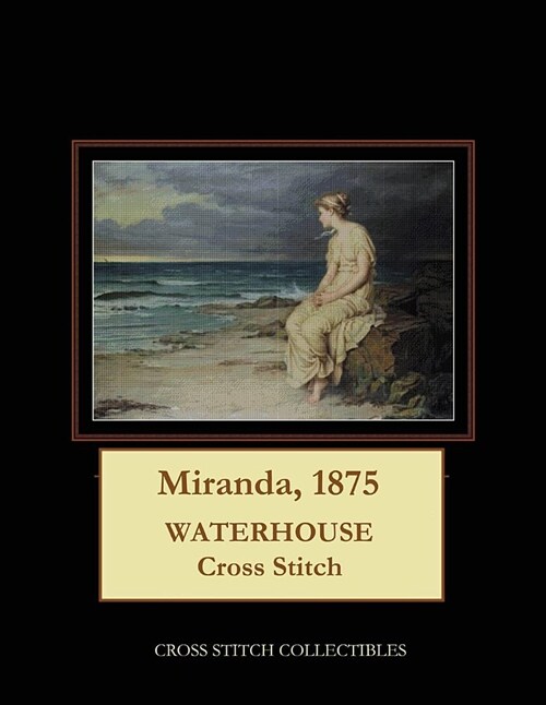 Miranda, 1875: Waterhouse Cross Stitch Pattern (Paperback)