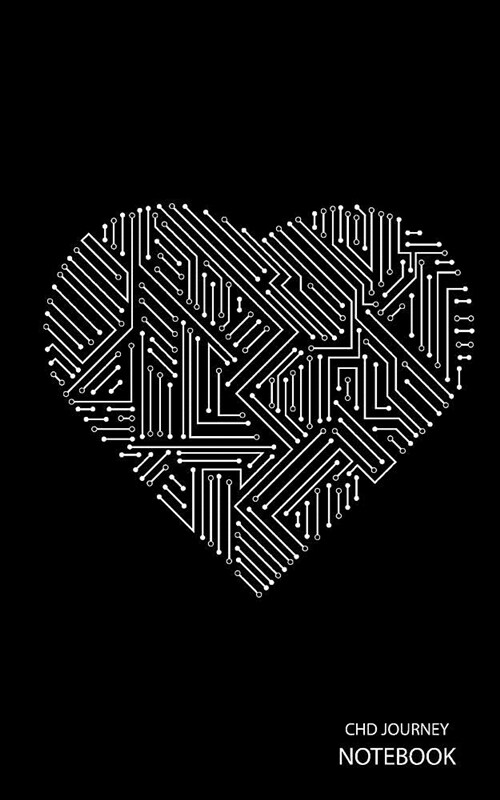 Chd Journey Notebook: White Circuit Board Heart, Black Background, Journal, 5 in X 8 In, 50 Sheets / 100 Pages, College Lined (Paperback)