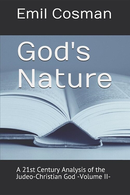 Gods Nature: A 21st Century Analysis of the Judeo-Christian God -Volume II- (Paperback)