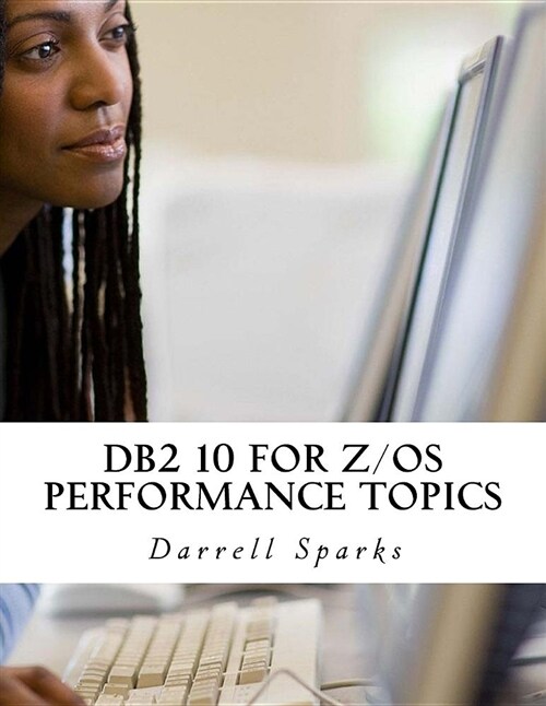 DB2 10 for Z/OS Performance Topics (Paperback)