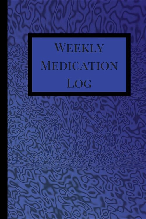Weekly Medication Log: Medication Log Book, Medication Log Sheet, Medication Record in Portable 6 X 9 Size. Fractal Theme (Paperback)