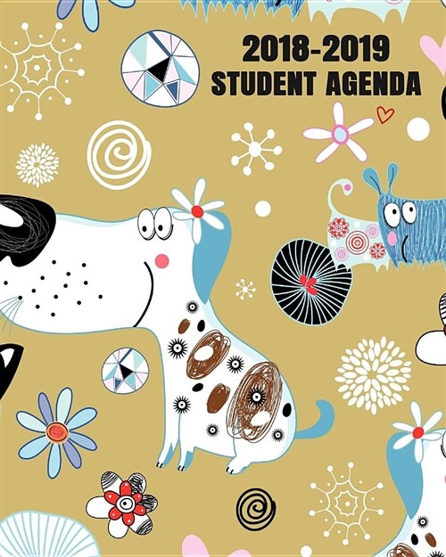 2018-2019 Student Agenda: Daily, Weekly, and Monthly Calendar Planner and Organizer for Students for the Academic Year 2018-2019 (8x10) V1 (Paperback)