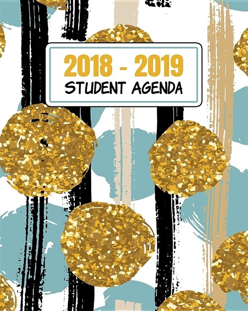 2018-2019 Student Agenda: Daily, Weekly, and Monthly Calendar Planner and Organizer for Students for the Academic Year 2018-2019 (8x10) V6 (Paperback)