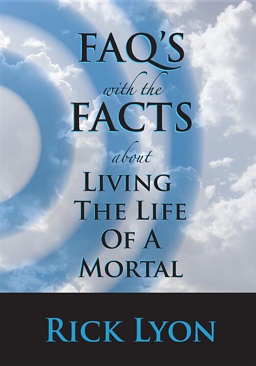 Faqs with the Facts - Volume 3: About Living the Life of a Mortal (Paperback)