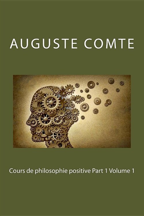 Cours de Philosophie Positive Part 1 Volume 1 (Paperback)