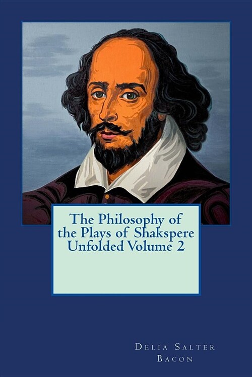 The Philosophy of the Plays of Shakspere Unfolded Volume 2 (Paperback)