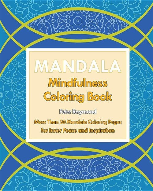 Mindfulness Coloring Book: More Than 50 Mandala Coloring Pages for Inner Peace and Inspiration (Paperback)