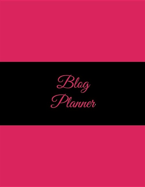 Blog Planner: Pink and Black Color, 2019 Weekly Monthly Planner, Daily Blogger Posts for 12 Months, Calendar Social Media Marketing, (Paperback)