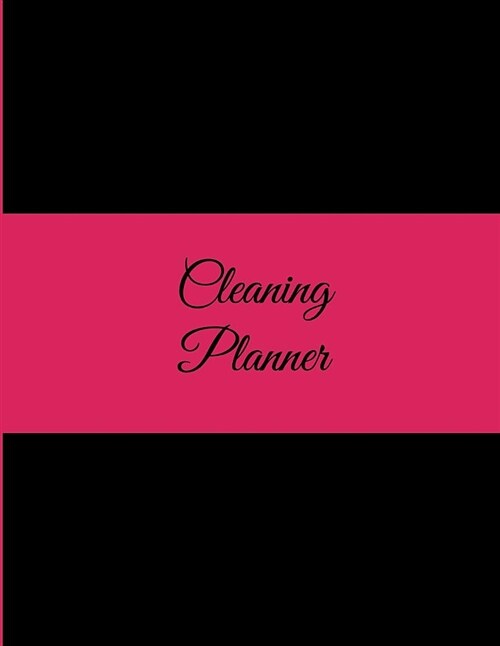 Cleaning Planner: Black Book, 2019 Weekly Cleaning Checklist, Household Chores List, Cleaning Routine Weekly Cleaning Checklist 8.5 X 1 (Paperback)