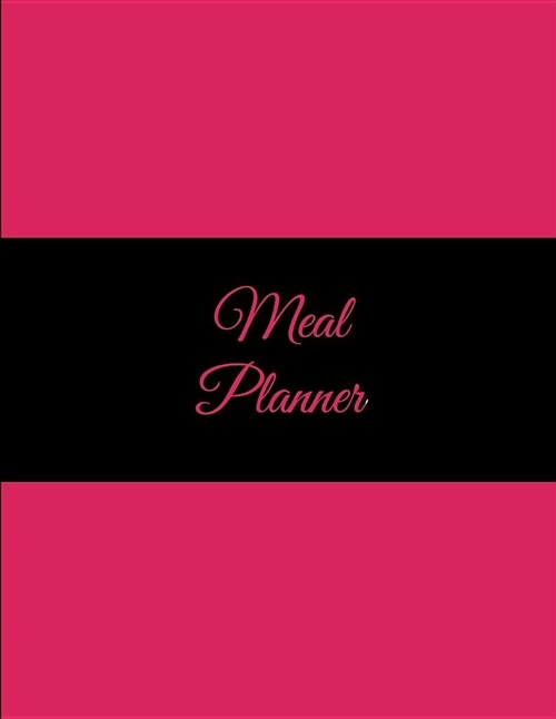 Meal Planner: Pink Color, 2019 Weekly Meal and Workout Planner and Grocery List Large Print 8.5 X 11 Weekly Meal Plans for Weight (Paperback)