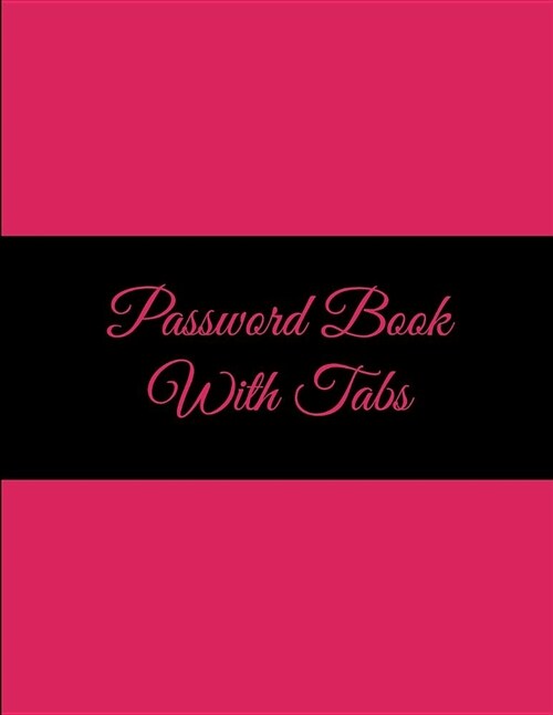 Password Book with Tabs: Pink Black Color, 8.5 X 11 the Personal Internet Address & Password Log Book with Tabs Alphabetized, Internet Passwo (Paperback)