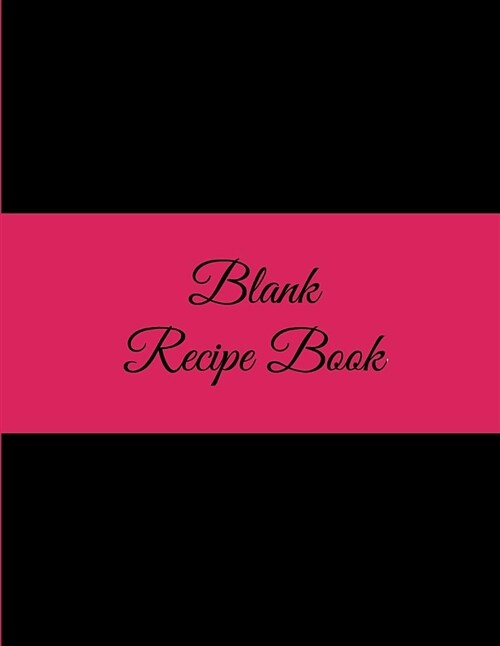 Blank Recipe Book: Black Book, 8.5 X 11 Blank Recipe Journal, Blank Cookbooks to Write In, Empty Fill in Cookbook, Gifts for Chefs, Foodi (Paperback)