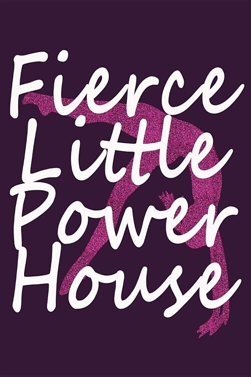 Fierce Little Powerhouse: Awesome Cute Blank Lined Journal for Gymnasts (Paperback)