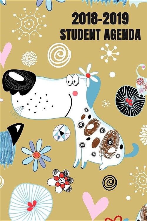 2018-2019 Student Agenda: Daily, Weekly, and Monthly Calendar Planner and Organizer for Students for the Academic Year 2018-2019 (6x9) V1 (Paperback)