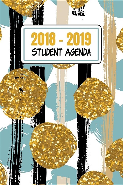 2018-2019 Student Agenda: Daily, Weekly, and Monthly Calendar Planner and Organizer for Students for the Academic Year 2018-2019 (6x9) V6 (Paperback)