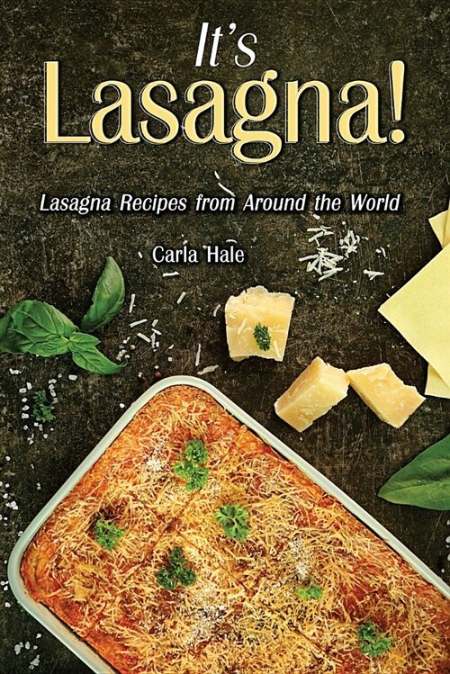 Its Lasagna!: Lasagna Recipes from Around the World (Paperback)