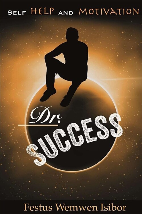 Dr. Success: Inspirational-Motivational-Self Help-Leadership Development- Empowerment- Life Coaching- How to - (Paperback)