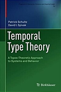 Temporal Type Theory: A Topos-Theoretic Approach to Systems and Behavior (Hardcover, 2019)