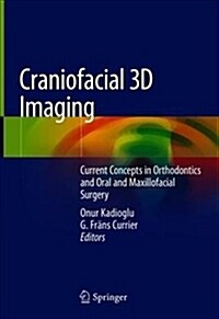 Craniofacial 3D Imaging: Current Concepts in Orthodontics and Oral and Maxillofacial Surgery (Hardcover, 2019)