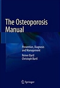The Osteoporosis Manual: Prevention, Diagnosis and Management (Hardcover, 2019)