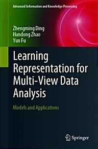 Learning Representation for Multi-View Data Analysis: Models and Applications (Hardcover, 2019)