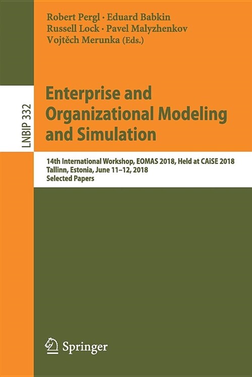 Enterprise and Organizational Modeling and Simulation: 14th International Workshop, Eomas 2018, Held at Caise 2018, Tallinn, Estonia, June 11-12, 2018 (Paperback, 2018)