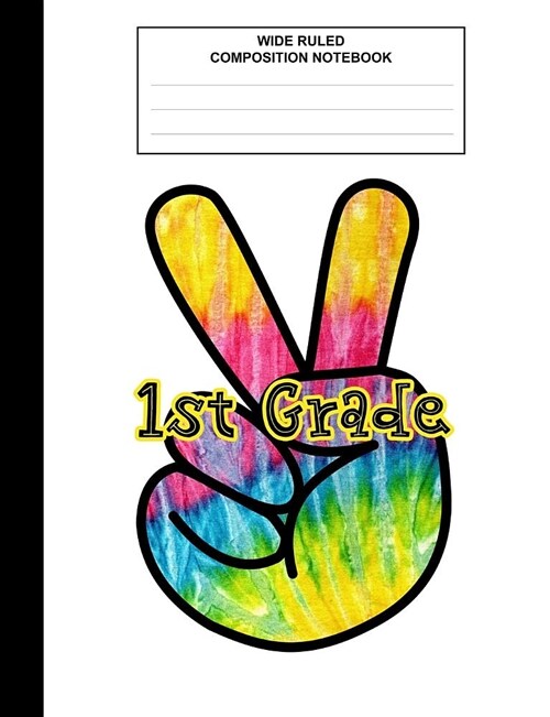 1st Grade: Composition Book / Notebook, Wide Ruled Paper, Peace Sign, Cool Tie Dye Notebook for Kids, Students, Subject Daily Jou (Paperback)