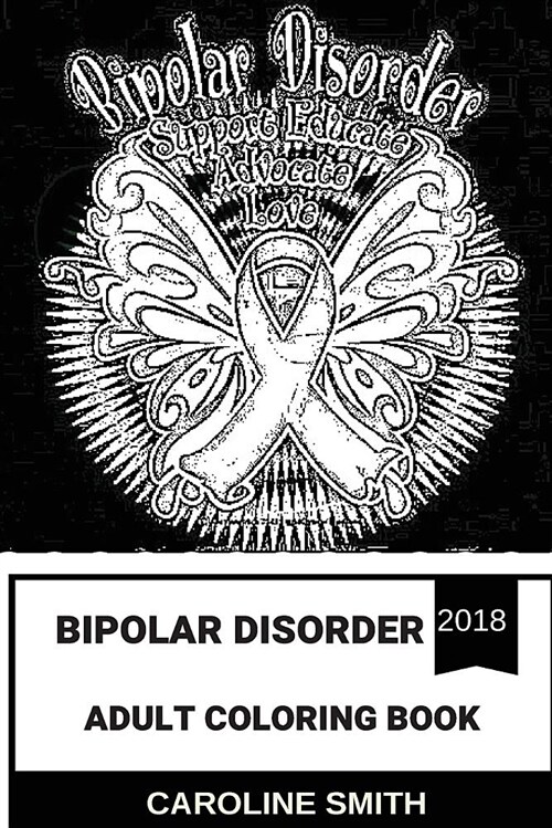 Bipolar Disorder Coloring Book: Bipolar Disorder Relief, Healthy Patterns and Positive Drawings That Heal Bipolar Adult Coloring Book (Paperback)