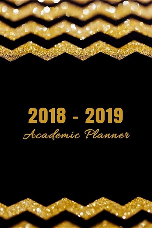 2018-2019 Academic Planner: Daily, Weekly, and Monthly Calendar Planner and Organizer for Students for the Academic Year 2018-2019 (6x9) V5 (Paperback)