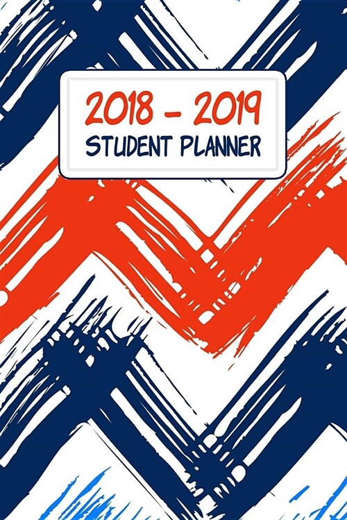 2018-2019 Student Planner: Daily, Weekly, and Monthly Calendar Planner and Organizer for Students for the Academic Year 2018-2019 (6x9) V3 (Paperback)