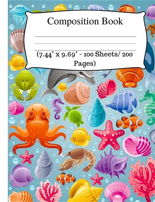 Composition Book: Cute Sea Animals Notebook, Wide Ruled Composition Book for Kids, Cute Notebooks for School, Wide Ruled Lined Paper. (7 (Paperback)