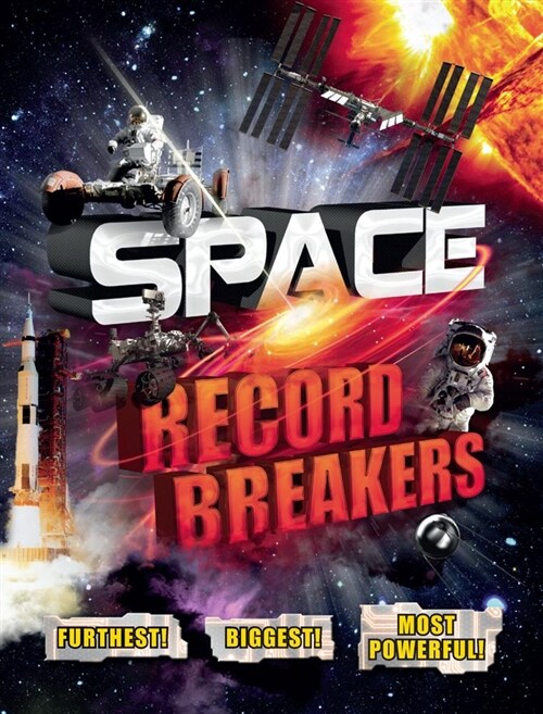 Space Record Breakers : Furthest! Biggest! Most Powerful! (Paperback)